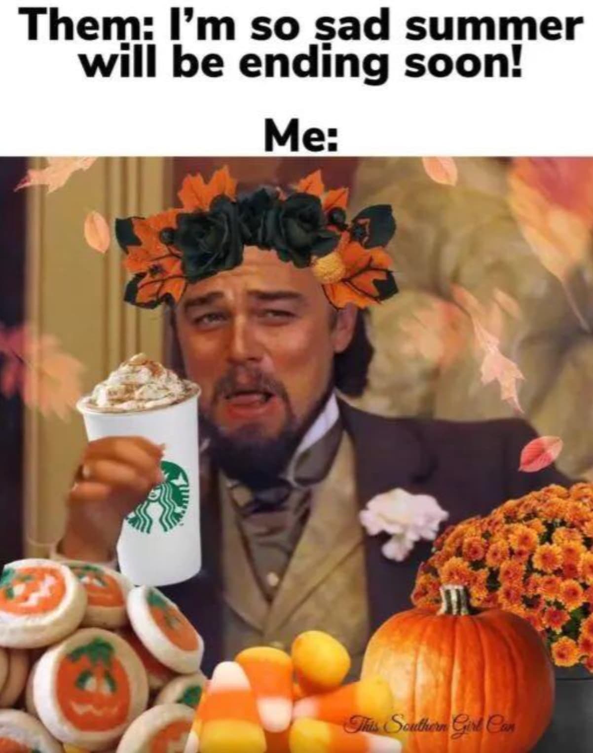 memes de halloween - Them I'm so sad summer will be ending soon! Me This Southern Girl Can